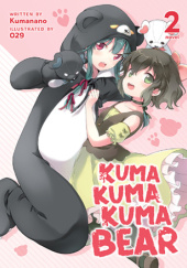 Okładka książki Kuma Kuma Kuma Bear, Vol. 2 (light novel) Kumanano, Oniku (029)
