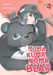 Okładka książki Kuma Kuma Kuma Bear, Vol. 4 (light novel) Kumanano, Oniku (029)