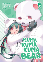 Okładka książki Kuma Kuma Kuma Bear, Vol. 5 (light novel) Kumanano, Oniku (029)