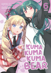 Okładka książki Kuma Kuma Kuma Bear, Vol. 6 (light novel) Kumanano, Oniku (029)