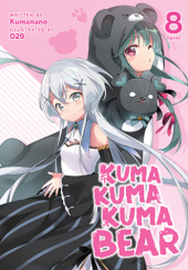 Okładka książki Kuma Kuma Kuma Bear, Vol. 8 (light novel) Kumanano, Oniku (029)