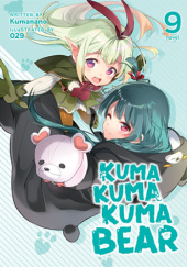 Okładka książki Kuma Kuma Kuma Bear, Vol. 9 (light novel) Kumanano, Oniku (029)