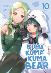 Okładka książki Kuma Kuma Kuma Bear, Vol. 10 (light novel) Kumanano, Oniku (029)