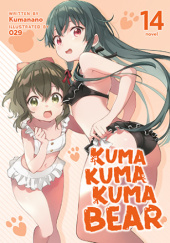 Okładka książki Kuma Kuma Kuma Bear, Vol. 14 (light novel) Kumanano, Oniku (029)