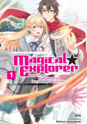 Okładka książki Magical Explorer: Reborn as a Side Character in a Fantasy Dating Sim, Vol. 1 (light novel) Iris (入栖), Noboru Kannatsuki