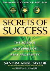 Okładka książki Secrets of Success: The Science and Spirit of Real Prosperity Sharon A. Klingler, Sandra Anne Taylor