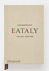 Okładka książki Eataly: Contemporary Italian Cooking Phaidon Editors