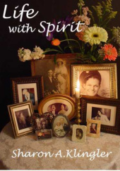 Okładka książki Life With Spirit Sharon A. Klingler