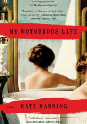 Okładka książki My Notorious Life Kate Manning