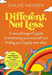 Okładka książki Different, Not Less: A neurodivergent's guide to embracing your true self and finding your happily ever after Chloé Hayden