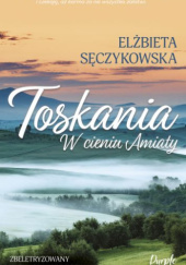 Okładka książki Toskania. W cieniu Amiaty Elżbieta Sęczykowska