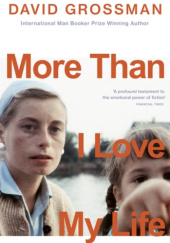 Okładka książki More Than I Love My Life David Grossman