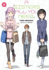 Okładka książki A Sister's All You Need., Vol. 8 (light novel) Yomi Hirasaka, Kantoku