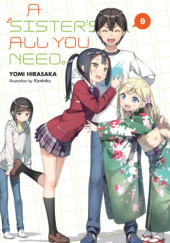 Okładka książki A Sister's All You Need., Vol. 9 (light novel) Yomi Hirasaka, Kantoku