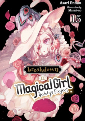 Okładka książki Magical Girl Raising Project, Vol. 15 (light novel): Breakdown II Asari Endou