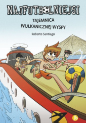 Okładka książki Najfutbolniejsi. Tajemnica wulkanicznej wyspy Roberto Santiago