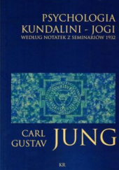 Okładka książki Psychologia kundalini - jogi. Według notatek z seminariów 1932 Carl Gustav Jung