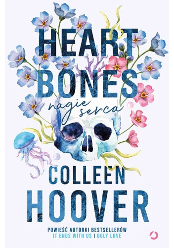 Heart bones. Nagie serca Colleen Hoover
