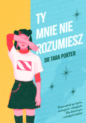 Okładka książki Ty mnie nie rozumiesz Tara Porter