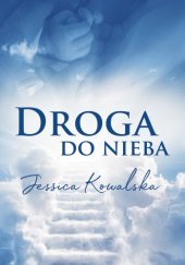 Okładka książki Droga do nieba Jessica Kowalska