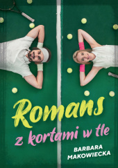 Okładka książki Romans z kortami w tle Barbara Makowiecka