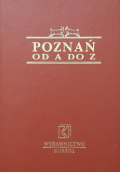 Okładka książki Poznań od A do Z. Leksykon krajoznawczy. Włodzimierz Łęcki, Piotr Maluśkiewicz