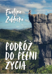 Okładka książki Podróż do pełni życia Ewelina Zabłocka