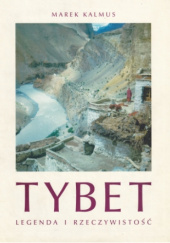 Okładka książki Tybet. Legenda i rzeczywistość. Wydanie I Marek Kalmus