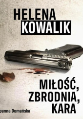 Okładka książki Miłość, zbrodnia, kara część 2 Helena Kowalik