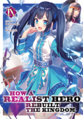 Okładka książki How a Realist Hero Rebuilt the Kingdom, Vol. 9 (light novel) Dojyomaru, Fuyuyuki