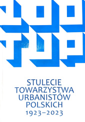Stulecie Towarzystwa Urbanistów Polskich 1923-2023