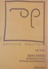 Okładka książki Gęba Erosa. Tajemnice stylu Witolda Gombrowicza Olaf Kühl