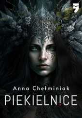 Okładka książki Piekielnice Anna Chełminiak