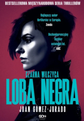 Okładka książki Loba Negra. Czarna Wilczyca Juan Gómez-Jurado