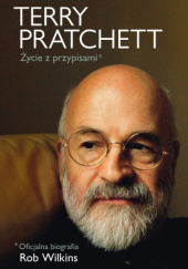 Okładka książki Terry Pratchett: Życie z przypisami Rob Wilkins