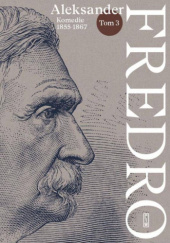 Okładka książki Komedie (1854–1876). Tom 3 Aleksander Fredro