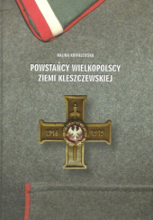 Okładka książki Powstańcy Wielkopolscy Ziemi Kleszczewskiej Halina Kowalewska