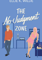 Okładka książki The No-Judgment Zone Ellie K. Wilde