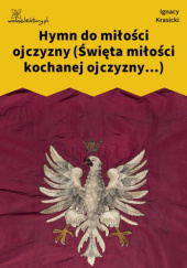 Okładka książki Hymn do miłości ojczyzny (Święta miłości kochanej ojczyzny...) Ignacy Krasicki