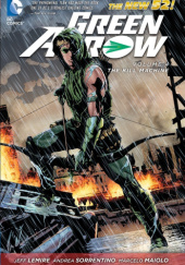 Okładka książki Green Arrow Vol. 4: The Kill Machine Jeff Lemire, Andrea Sorrentino