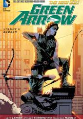 Okładka książki Green Arrow Vol. 6: Broken Jeff Lemire, Andrea Sorrentino