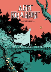 Okładka książki A Gift for a Ghost Borja Gonzalez