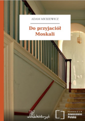 Okładka książki Do przyjaciół Moskali Adam Mickiewicz