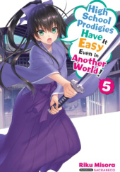 Okładka książki High School Prodigies Have It Easy Even in Another World!, Vol. 5 (light novel) Riku Misora, Sacraneco
