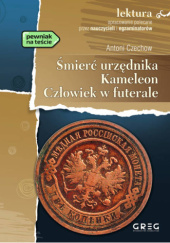 Okładka książki Śmierć urzędnika, Kameleon, Człowiek w futerale Anton Czechow