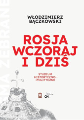 Okładka książki Rosja wczoraj i dziś. Studium historyczno-polityczne Włodzimierz Bączkowski