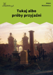 Okładka książki Tukaj albo próby przyjaźni Adam Mickiewicz