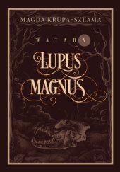 Okładka książki Lupus magnus Magda Krupa-Szlama