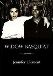 Okładka książki Widow Basquiat: A Love Story Jennifer Clement