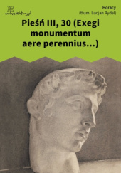 Okładka książki Pieśń III, 30 (Exegi monumentum aere perennius...) Horacy